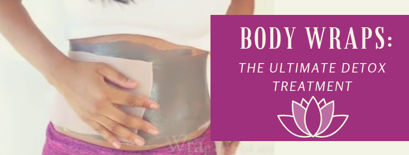 BODY WRAPS: The Ultimate Detox Treatment